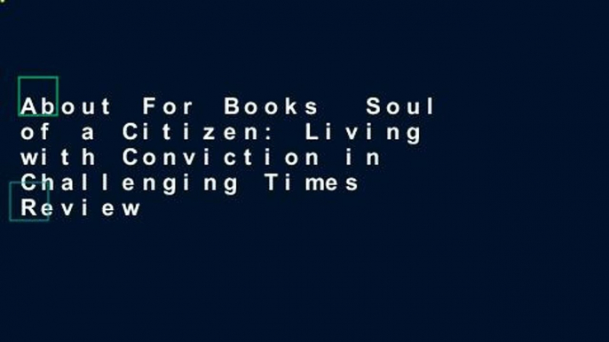 About For Books  Soul of a Citizen: Living with Conviction in Challenging Times  Review