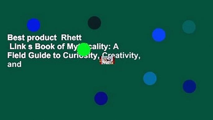 Best product  Rhett   Link s Book of Mythicality: A Field Guide to Curiosity, Creativity, and