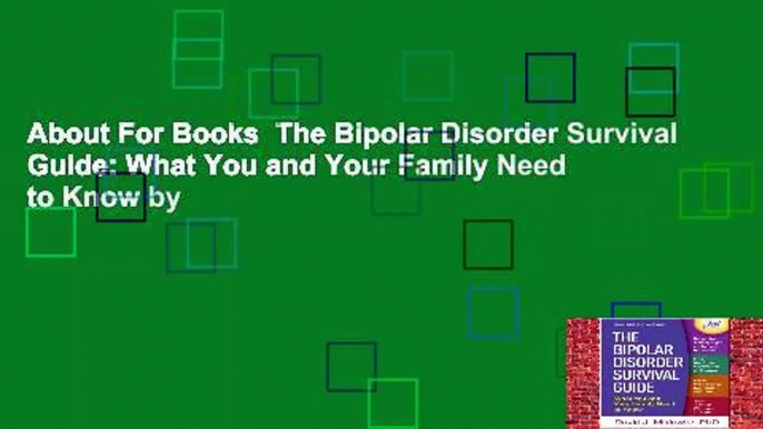 About For Books  The Bipolar Disorder Survival Guide: What You and Your Family Need to Know by