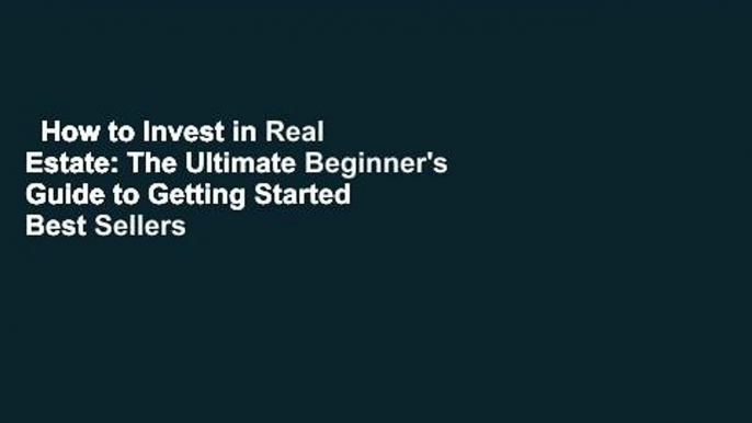 How to Invest in Real Estate: The Ultimate Beginner's Guide to Getting Started  Best Sellers