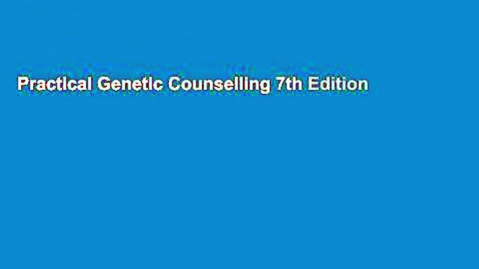 Practical Genetic Counselling 7th Edition