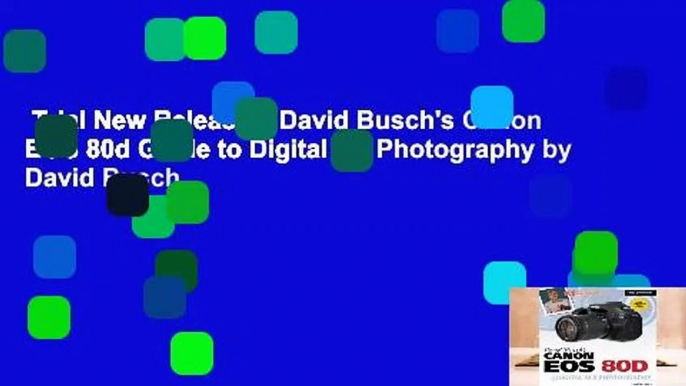 Trial New Releases  David Busch's Canon EOS 80d Guide to Digital Slr Photography by David Busch