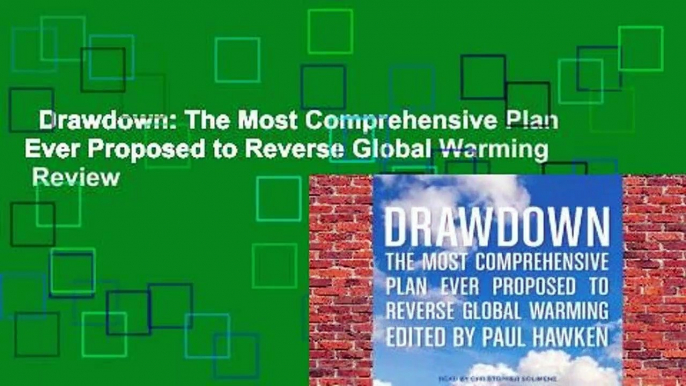 Drawdown: The Most Comprehensive Plan Ever Proposed to Reverse Global Warming  Review