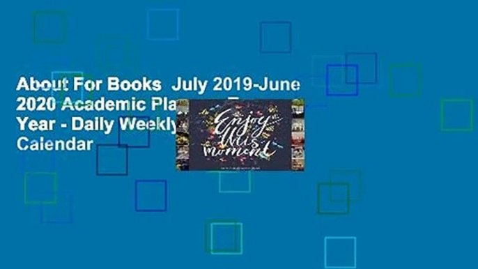 About For Books  July 2019-June 2020 Academic Planner: Two Year - Daily Weekly Monthly Calendar