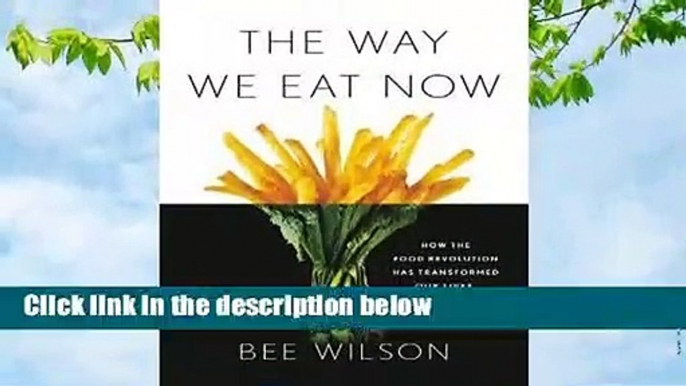 Popular to Favorit  The Way We Eat Now: How the Food Revolution Has Transformed Our Lives, Our