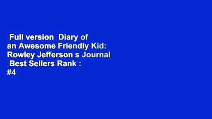 Full version  Diary of an Awesome Friendly Kid: Rowley Jefferson s Journal  Best Sellers Rank : #4