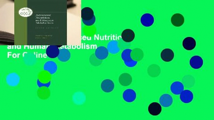 Full E-book Advanced Nutrition and Human Metabolism  For Online