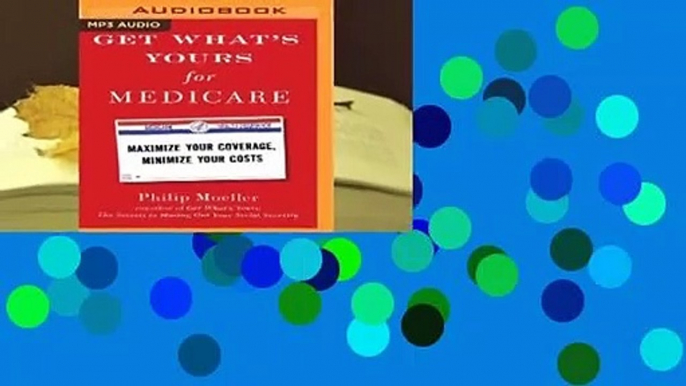 Full E-book Get What's Yours for Medicare: Maximize Your Coverage, Minimize Your Costs  For Kindle