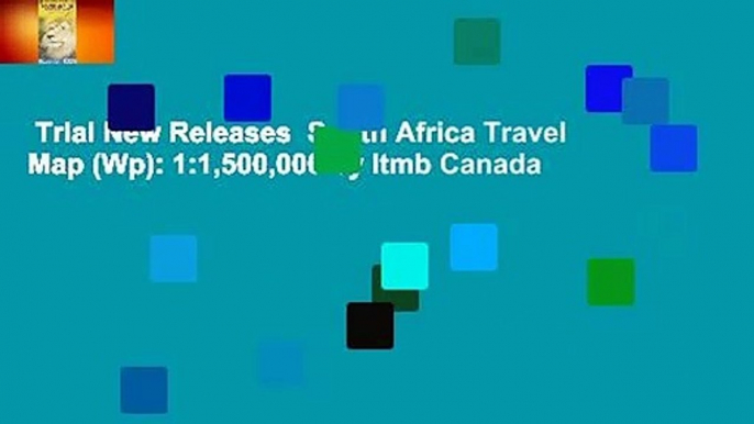 Trial New Releases  South Africa Travel Map (Wp): 1:1,500,000 by Itmb Canada