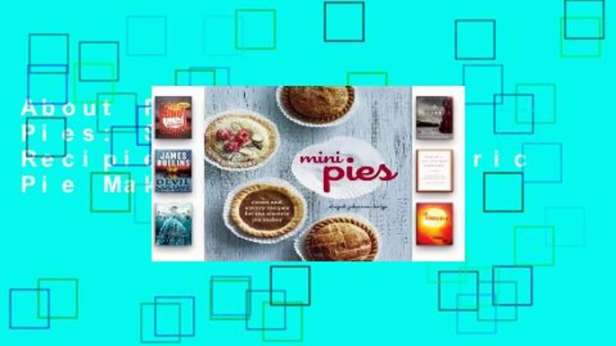 About For Books  Mini Pies: Sweet and Savory Recipies for the Electric Pie Maker  For Kindle