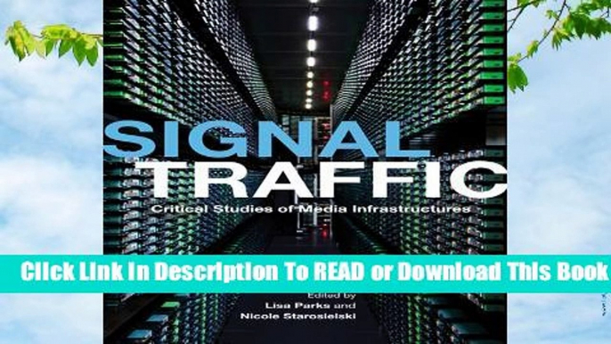 Full E-book Signal Traffic: Critical Studies of Media Infrastructures  For Full