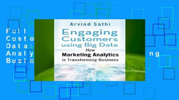 Full E-book Engaging Customers Using Big Data: How Marketing Analytics Are Transforming Business