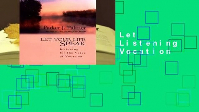 About For Books  Let Your Life Speak: Listening for the Voice of Vocation  For Kindle