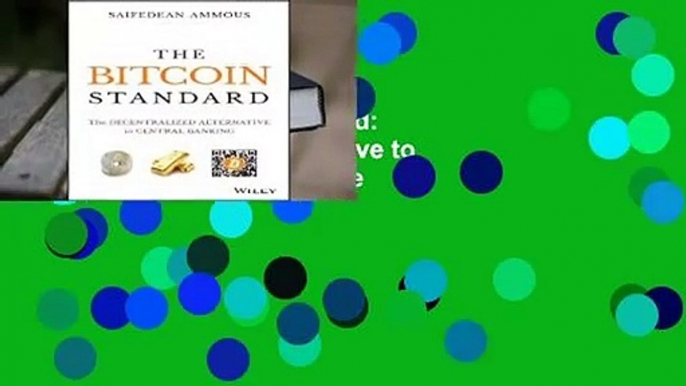 Online The Bitcoin Standard: The Decentralized Alternative to Central Banking  For Online