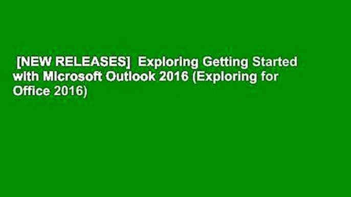 [NEW RELEASES]  Exploring Getting Started with Microsoft Outlook 2016 (Exploring for Office 2016)