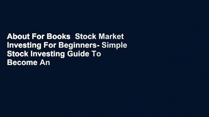 About For Books  Stock Market Investing For Beginners- Simple Stock Investing Guide To Become An