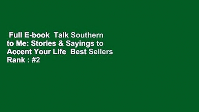 Full E-book  Talk Southern to Me: Stories & Sayings to Accent Your Life  Best Sellers Rank : #2