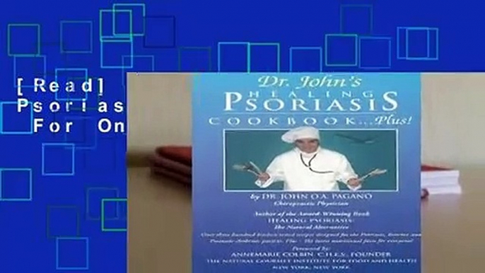 [Read] Dr. John's Healing Psoriasis Cookbook...Plus!  For Online