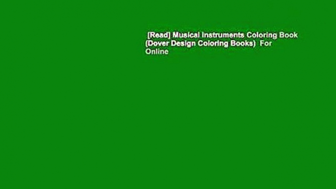 [Read] Musical Instruments Coloring Book (Dover Design Coloring Books)  For Online