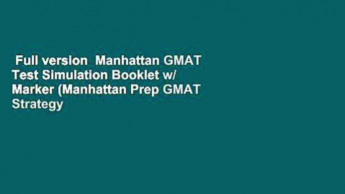 Full version  Manhattan GMAT Test Simulation Booklet w/ Marker (Manhattan Prep GMAT Strategy