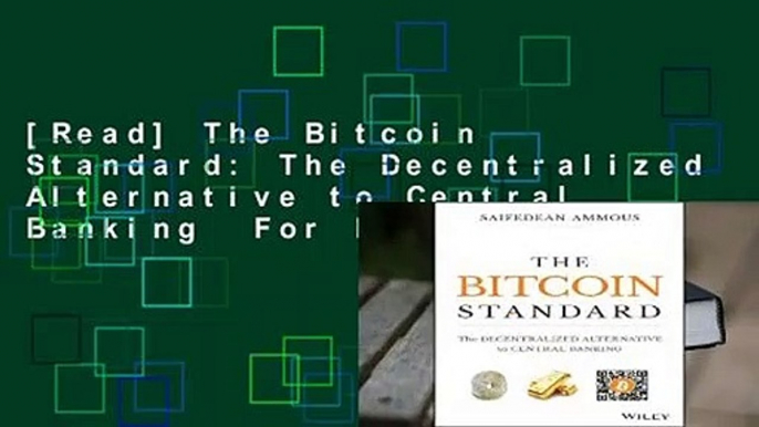 [Read] The Bitcoin Standard: The Decentralized Alternative to Central Banking  For Free