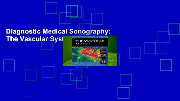 Diagnostic Medical Sonography: The Vascular System