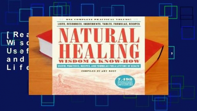 [Read] Natural Healing Wisdom & Know How: Useful Practices, Recipes, and Formulas for a Lifetime