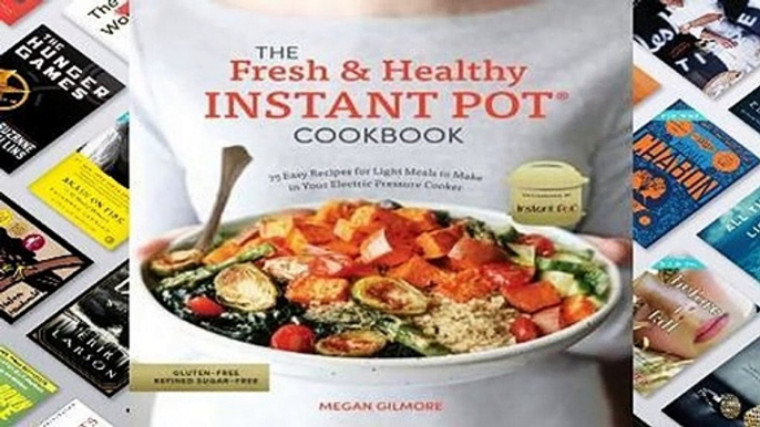 Full E-book  The Fresh and Healthy Instant Pot Cookbook: 75 Easy Recipes for Light Meals to Make