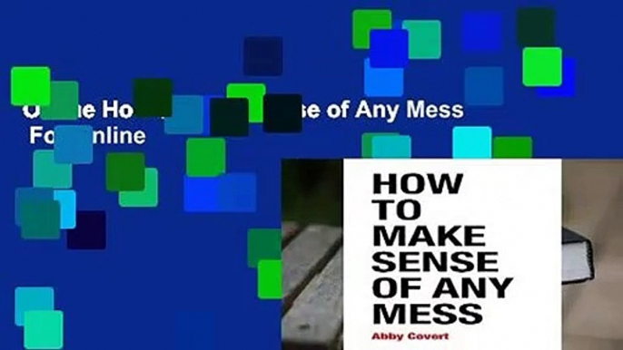 Online How to Make Sense of Any Mess  For Online