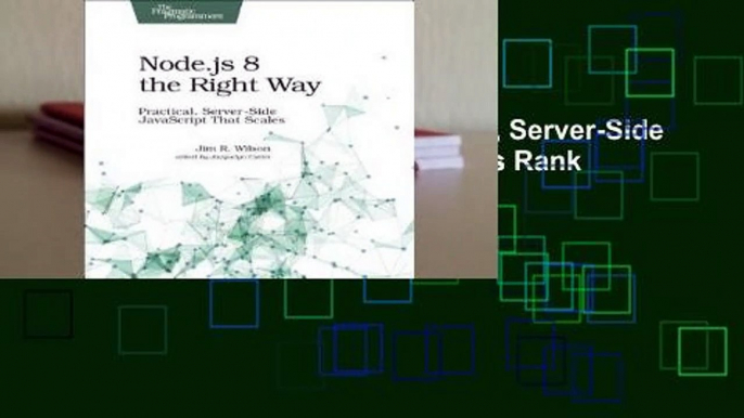 Node.js 8 the Right Way: Practical, Server-Side JavaScript That Scales  Best Sellers Rank : #1