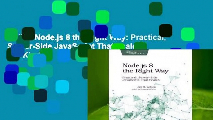 Online Node.js 8 the Right Way: Practical, Server-Side JavaScript That Scales  For Kindle