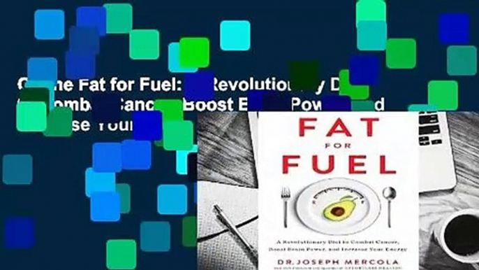 Online Fat for Fuel: A Revolutionary Diet to Combat Cancer, Boost Brain Power, and Increase Your