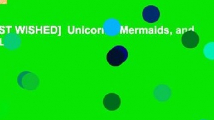 [MOST WISHED]  Unicorns, Mermaids, and Mad Libs