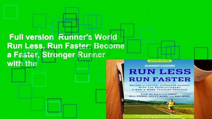 Full version  Runner's World Run Less, Run Faster: Become a Faster, Stronger Runner with the