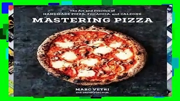 Mastering Pizza: The Art and Practice of Handmade Pizza, Focaccia, and Calzone  For Kindle