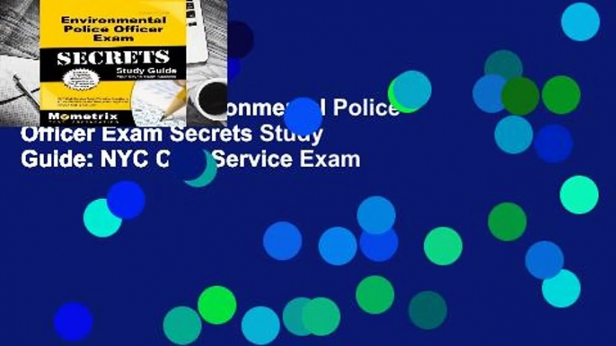 Full E-book  Environmental Police Officer Exam Secrets Study Guide: NYC Civil Service Exam