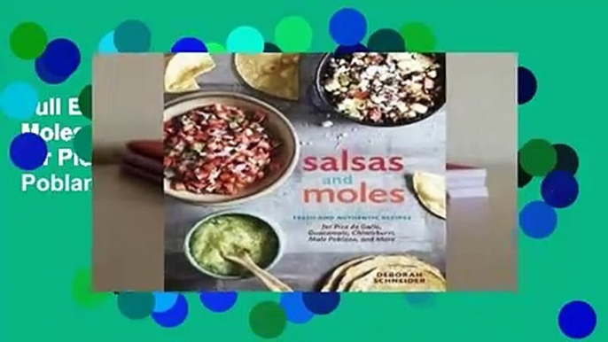 Full E-book Salsas and Moles: Fresh and Authentic Recipes for Pico de Gallo, Mole Poblano,