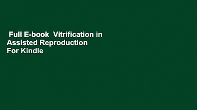 Full E-book  Vitrification in Assisted Reproduction  For Kindle