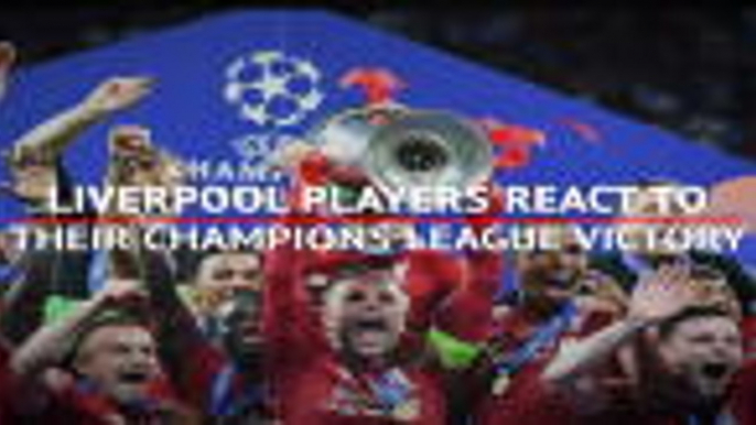 Liverpool players react to winning the Champions League