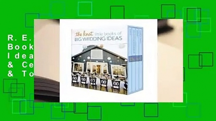 R.E.A.D The Knot Little Books of Big Wedding Ideas: Cakes; Bouquets & Centerpieces; Vows & Toasts;