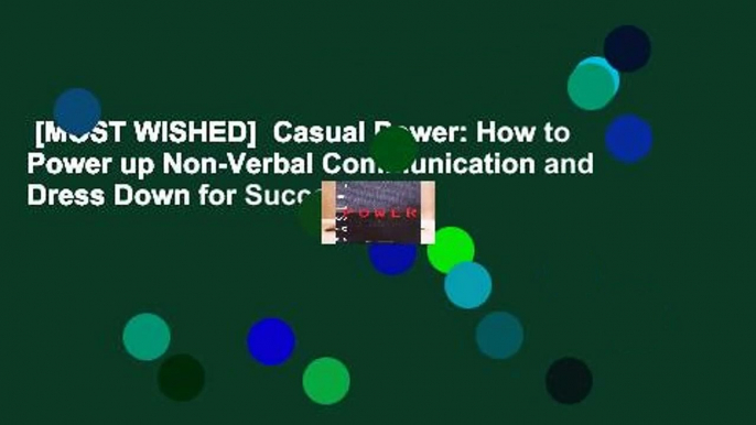 [MOST WISHED]  Casual Power: How to Power up Non-Verbal Communication and Dress Down for Success