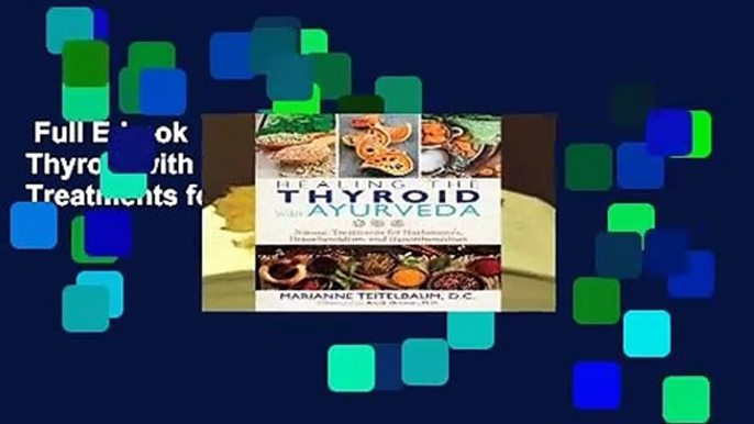 Full E-book  Healing the Thyroid with Ayurveda: Natural Treatments for Hashimoto s,