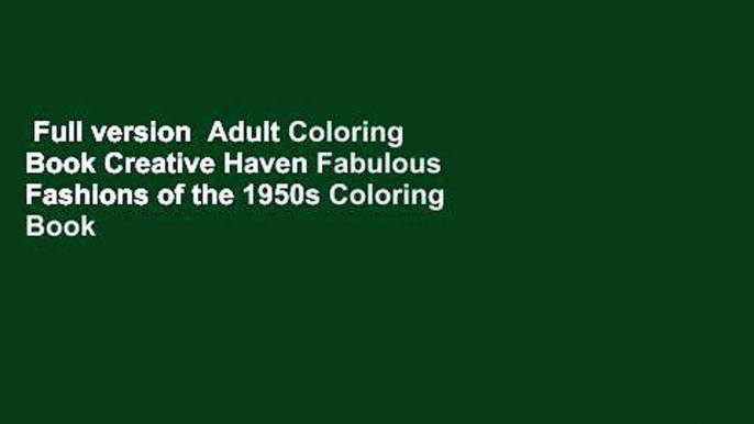 Full version  Adult Coloring Book Creative Haven Fabulous Fashions of the 1950s Coloring Book