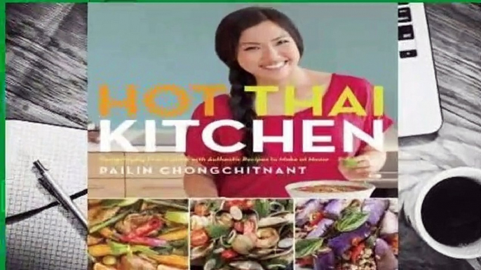 [Read] Hot Thai Kitchen: Demystifying Thai Cuisine with Authentic Recipes to Make at Home  For