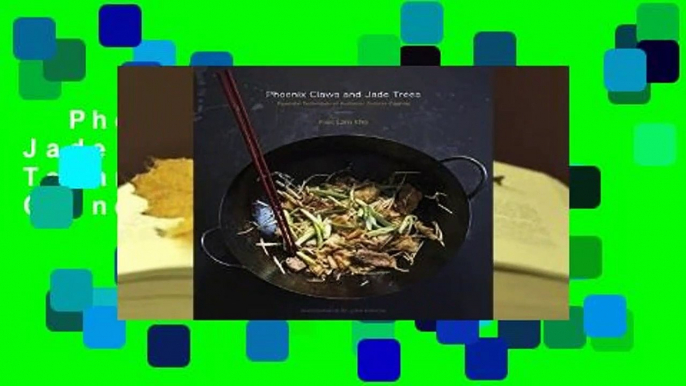 Phoenix Claws and Jade Trees: Essential Techniques of Authentic Chinese Cooking  Review