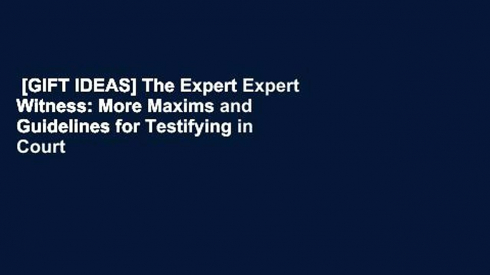 [GIFT IDEAS] The Expert Expert Witness: More Maxims and Guidelines for Testifying in Court