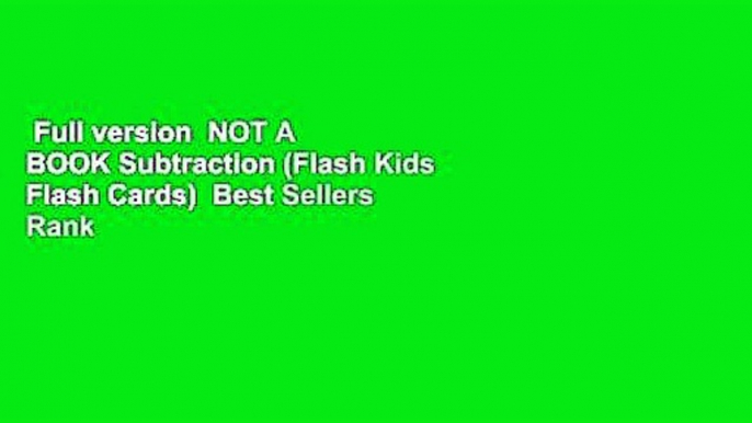 Full version  NOT A BOOK Subtraction (Flash Kids Flash Cards)  Best Sellers Rank : #5