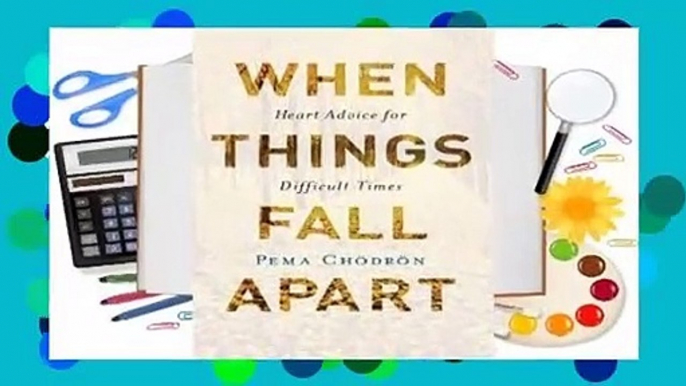 About For Books  When Things Fall Apart: Heart Advice for Difficult Times Complete