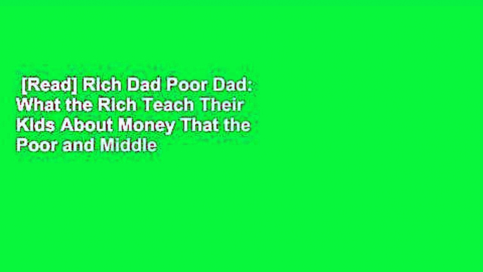 [Read] Rich Dad Poor Dad: What the Rich Teach Their Kids About Money That the Poor and Middle