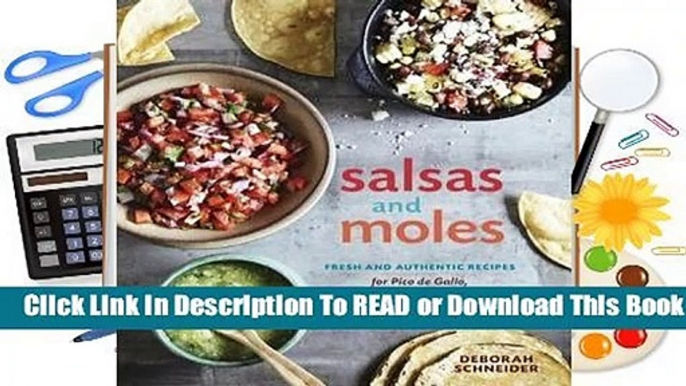 Full E-book Salsas and Moles: Fresh and Authentic Recipes for Pico de Gallo, Mole Poblano,